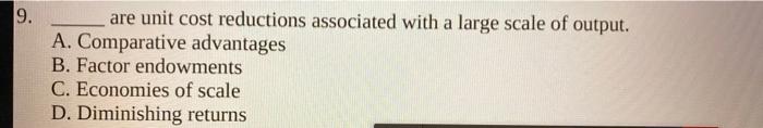 9. are unit cost reductions associated with a