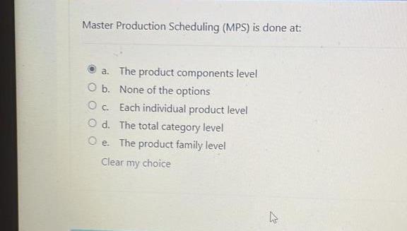 correct ans? Master Production Scheduling (MPS)