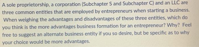 A sole proprietorship, a corporation (Subchapter