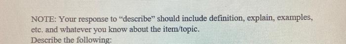 NOTE: Your response to describe" should include