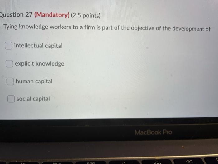 Question 26 (Mandatory) (2.5 points) Managing a