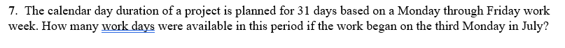 7. The calendar day duration of a project is