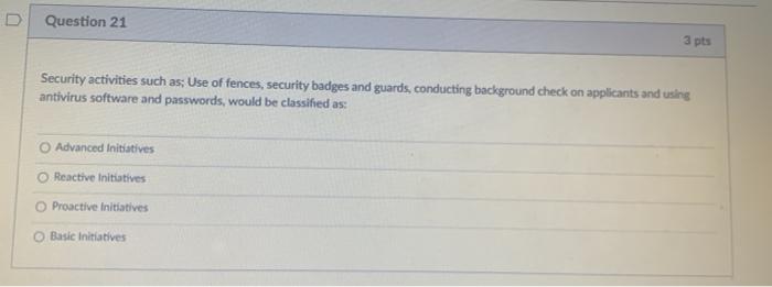 Question 21 3 pts Security activities such as: