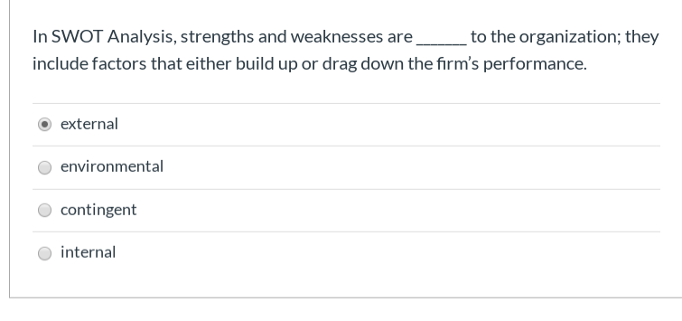 In SWOT Analysis, strengths and weaknesses are to