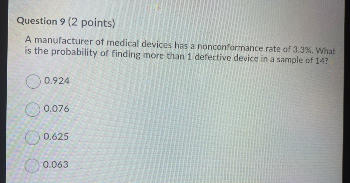 Question 9 (2 points) A manufacturer of medical