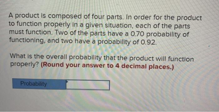 A product is composed of four parts. In order for