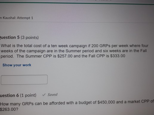 Kaushal: Attempt 1 Question 5 (3 points) What is