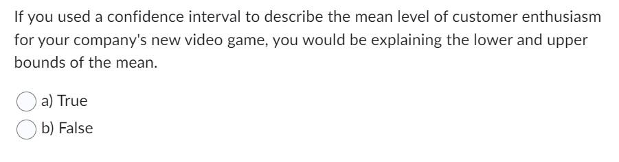 If you used a confidence interval to describe the