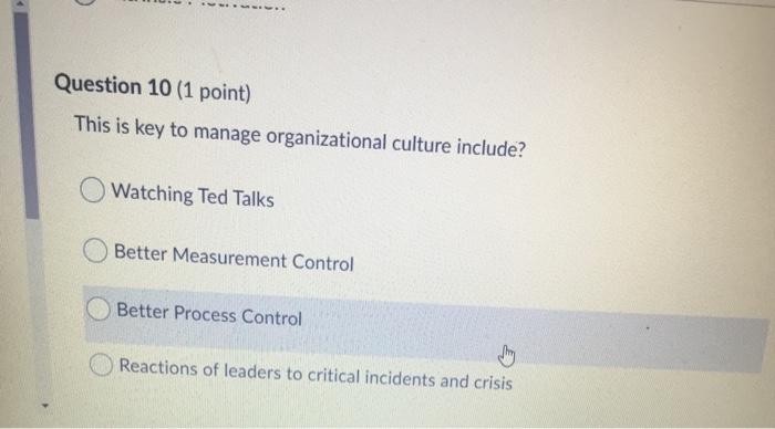 Question 10 (1 point) This is key to manage
