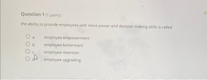 please answer .. Question 1 (1 point) the ability