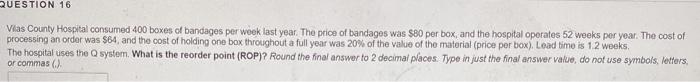 QUESTION 16 Vias County Hospital consumed 400