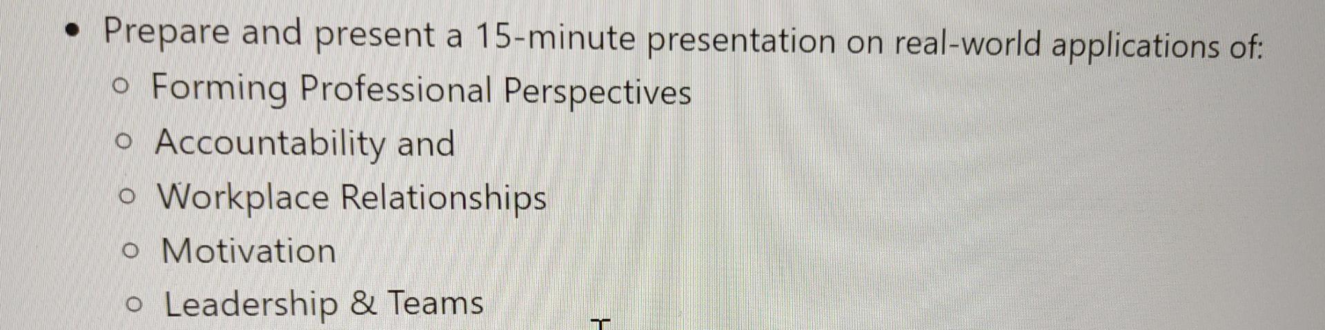 Prepare and present a 15-minute presentation on