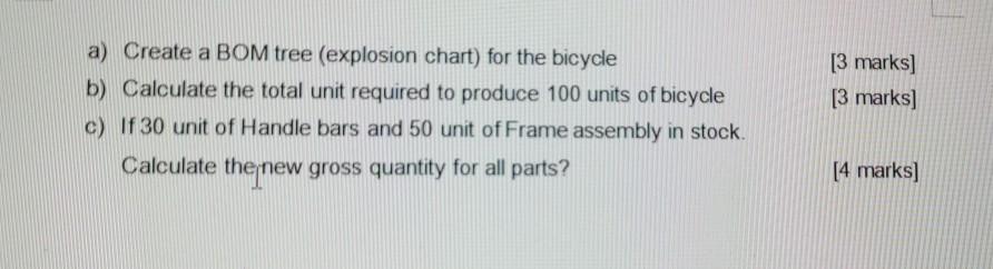 [3 marks] [3 marks] a) Create a BOM tree