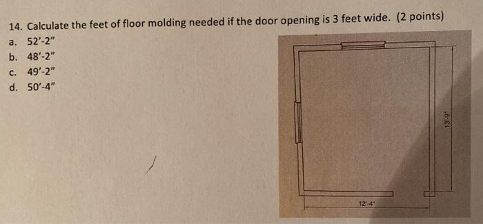 14. Calculate the feet of floor molding needed if