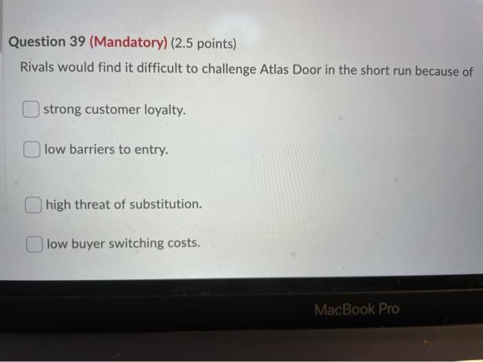 Question 39 (Mandatory) (2.5 points) Rivals would