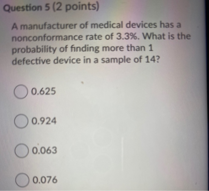 Question 5 (2 points) A manufacturer of medical
