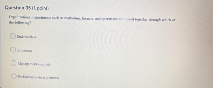 Question 35 (1 point) Organizational departments