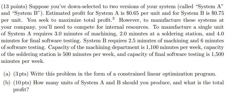 (13 points) Suppose you've down-selected to two