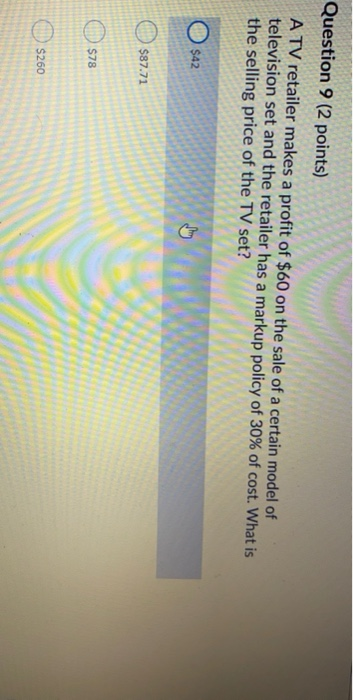 Question 9 (2 points) A TV retailer makes a