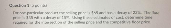 Question 1 (5 points) For one particular product