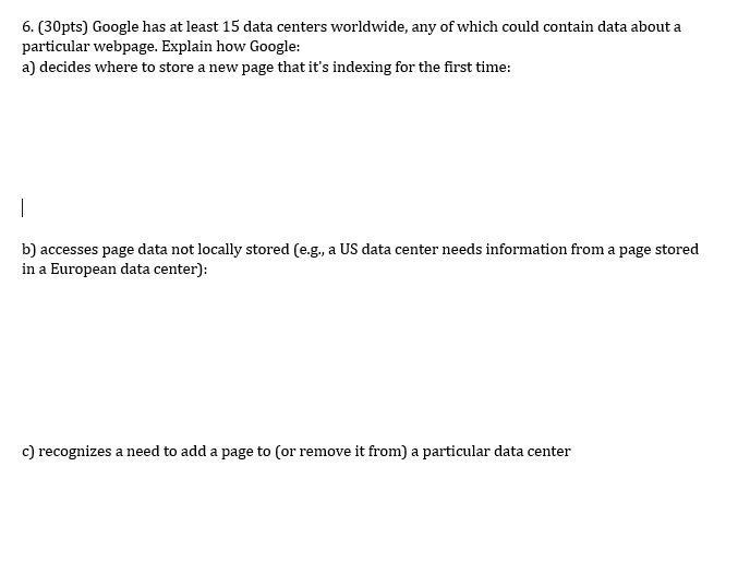 6. (30pts) Google has at least 15 data centers