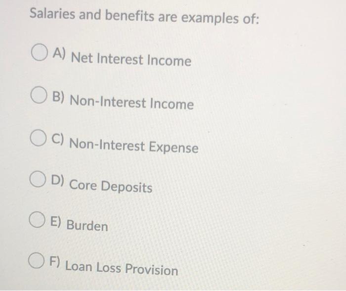 Salaries and benefits are examples of: O A) Net