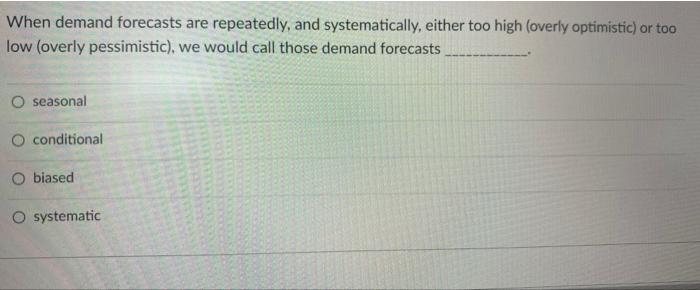 When demand forecasts are repeatedly, and