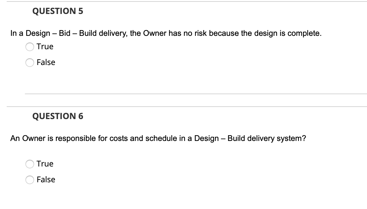 QUESTION 5 In a Design Bid Build delivery, the