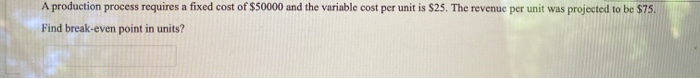 A production process requires a fixed cost of