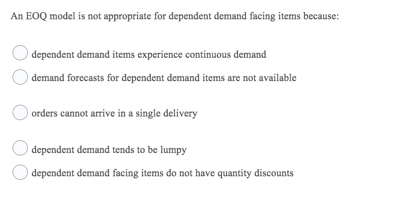 An EOQ model is not appropriate for dependent