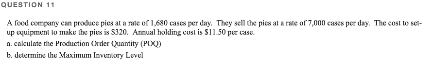 QUESTION 11 A food company can produce pies at a