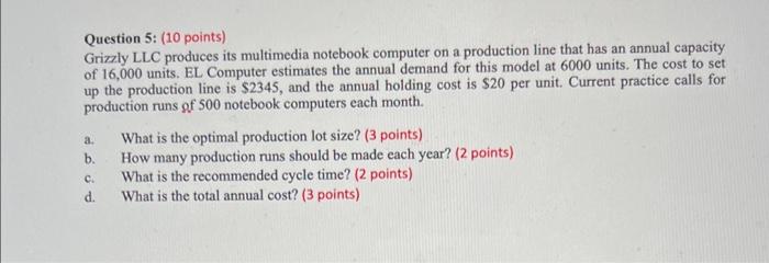 Question 5: (10 points) Grizly LLC produces its