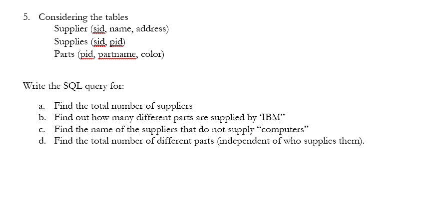 5. Considering the tables Supplier (sid, name,