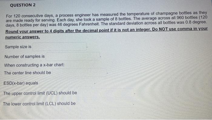 QUESTION 2 For 120 consecutive days, a process