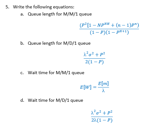 Consider two queue models; M/M/1 and M/D/ Assume
