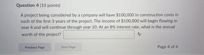 Question 4 (10 points) A project being considered