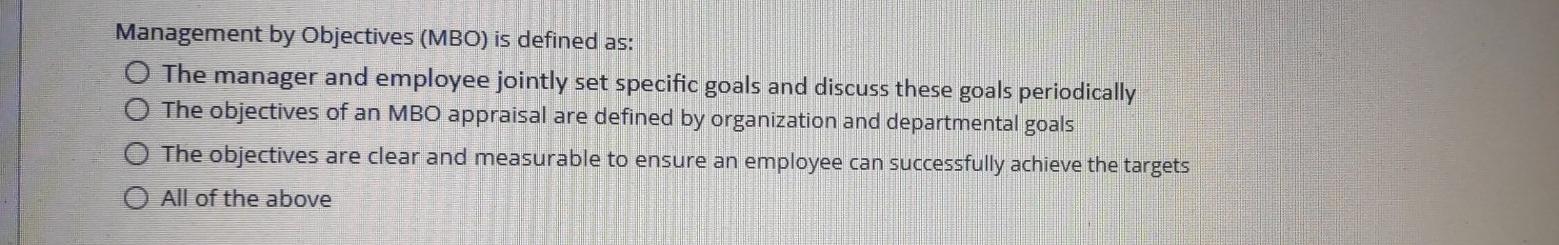 Management by Objectives (MBO) is defined as: The