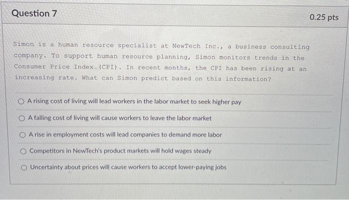 Question 7 0.25 pts Simon is a human resource