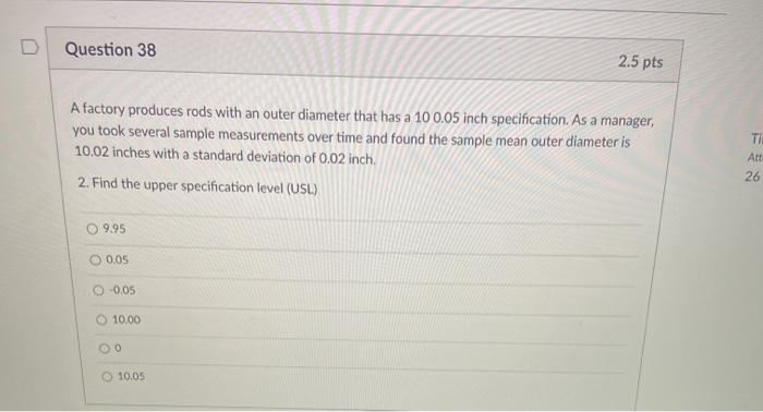 Question 37 2.5 pts A factory produces rods with