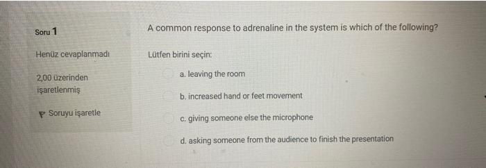 Soru 1 A common response to adrenaline in the