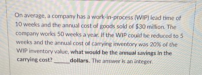 On average, a company has a work-in-process (WIP)