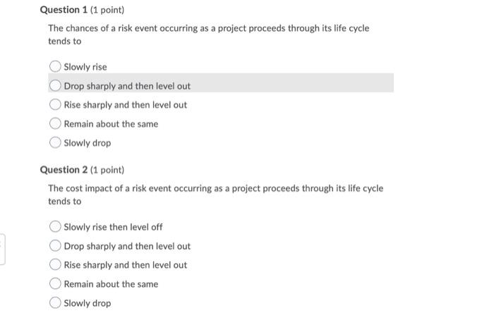Question 1 (1 point) The chances of a risk event