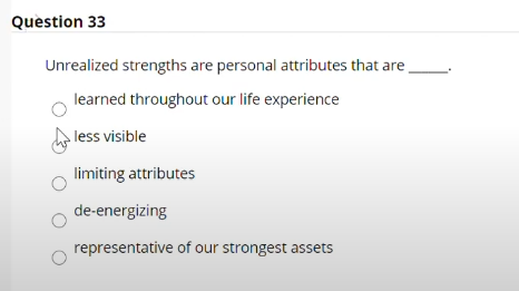 Question 33 Unrealized strengths are personal