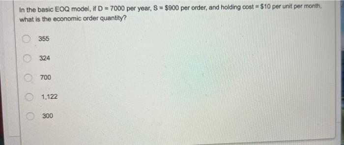 In the basic EOQ model, i D = 7000 per year, S =