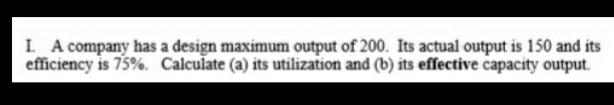 I A company has a design maximum output of 200.