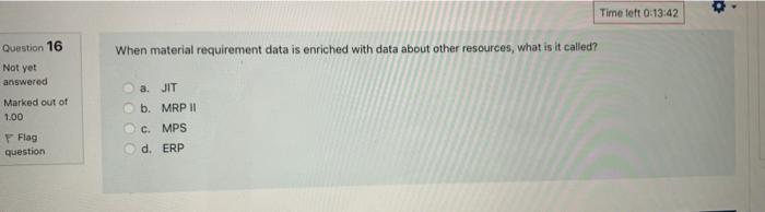 Time left 0:13:42 Question 16 When material