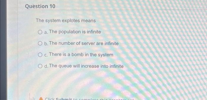 please help Question 10 The system explotes means