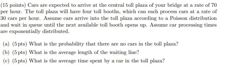 (15 points) Cars are expected to arrive at the