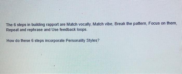 The 6 steps in building rapport are Match