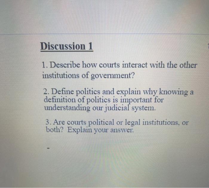 Discussion 1 1. Describe how courts interact with